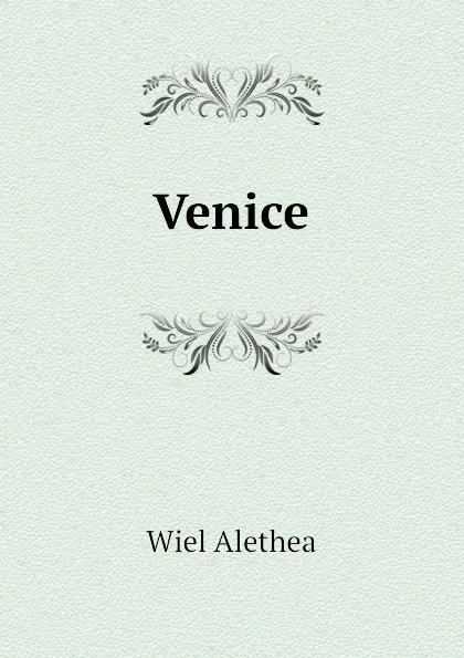 Обложка книги Venice, Wiel Alethea