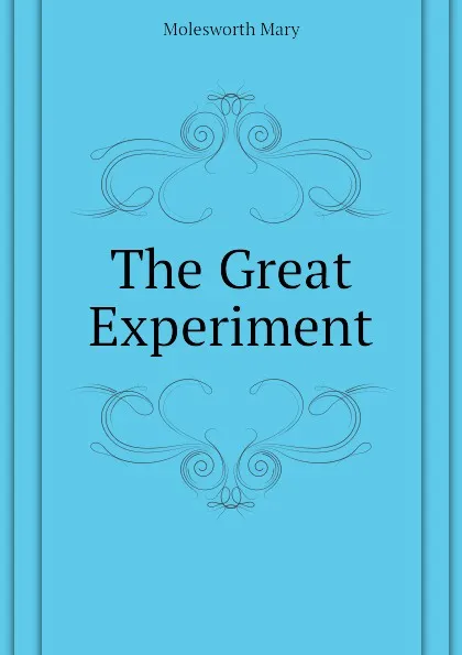Обложка книги The Great Experiment, Molesworth Mary