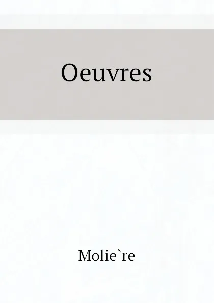 Обложка книги Oeuvres, Molière