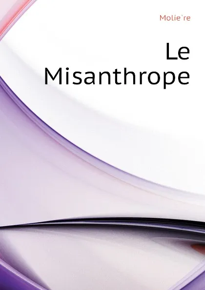 Обложка книги Le Misanthrope, Molière