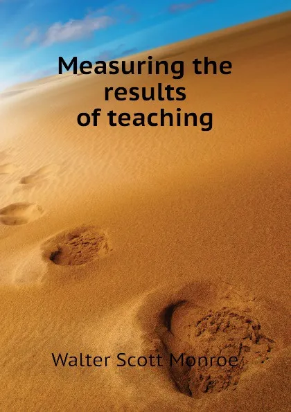 Обложка книги Measuring the results of teaching, Walter Scott Monroe