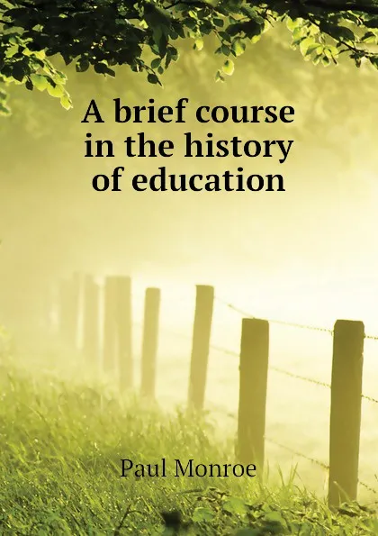 Обложка книги A brief course in the history of education, Monroe Paul