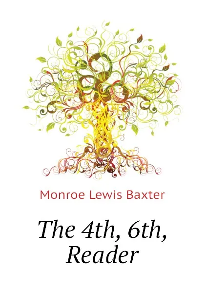 Обложка книги The 4th, 6th, Reader, Monroe Lewis Baxter