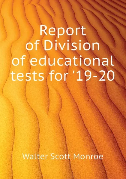 Обложка книги Report of Division of educational tests for .19-20, Walter Scott Monroe