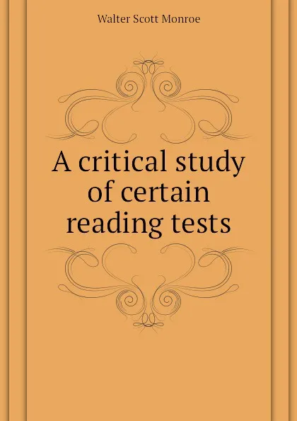 Обложка книги A critical study of certain reading tests, Walter Scott Monroe