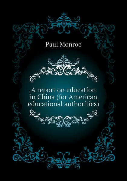 Обложка книги A report on education in China (for American educational authorities), Monroe Paul