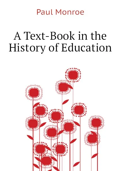 Обложка книги A Text-Book in the History of Education, Monroe Paul