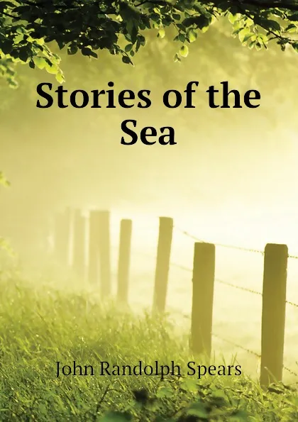 Обложка книги Stories of the Sea, John Randolph Spears