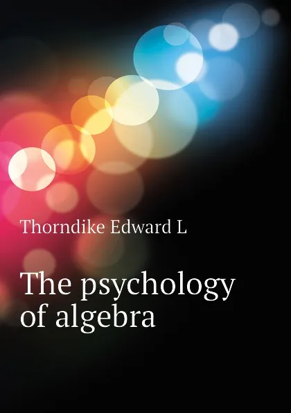 Обложка книги The psychology of algebra, Thorndike Edward L