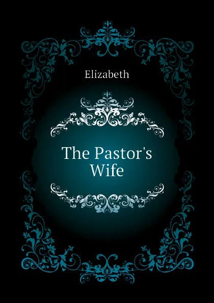 Обложка книги The Pastor.s Wife, Elizabeth