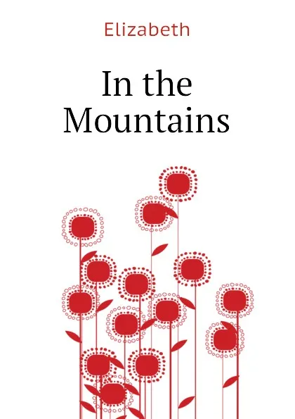 Обложка книги In the Mountains, Elizabeth