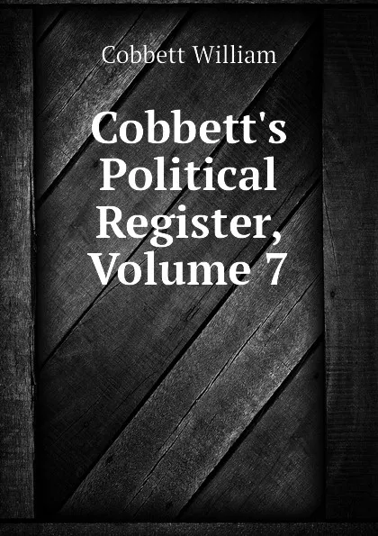 Обложка книги Cobbett.s Political Register, Volume 7, Cobbett William