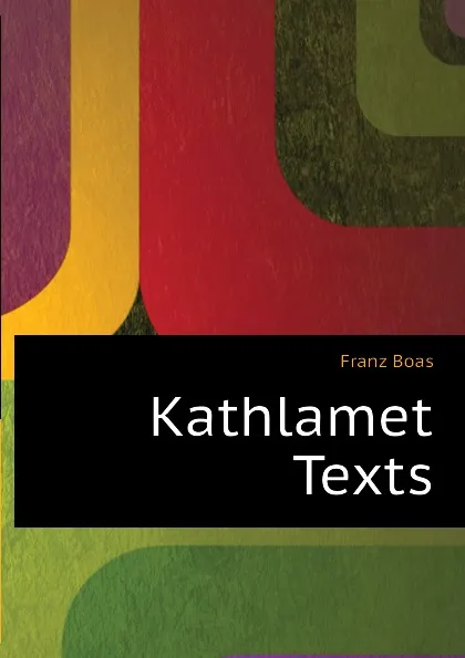 Обложка книги Kathlamet Texts, Franz Boas