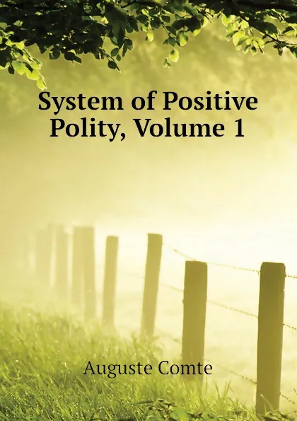 Обложка книги System of Positive Polity, Volume 1, Comte Auguste