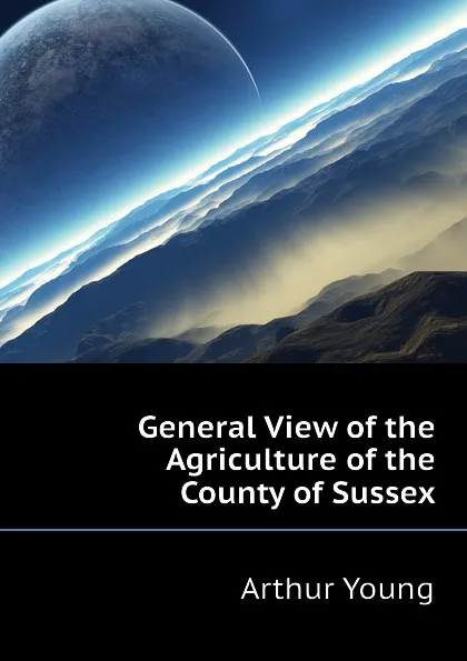 Обложка книги General View of the Agriculture of the County of Sussex, Arthur Young
