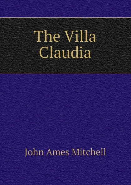 Обложка книги The Villa Claudia, Mitchell John Ames