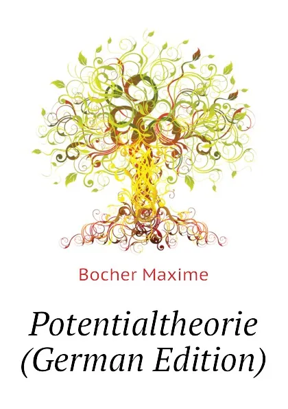 Обложка книги Potentialtheorie (German Edition), Bocher Maxime