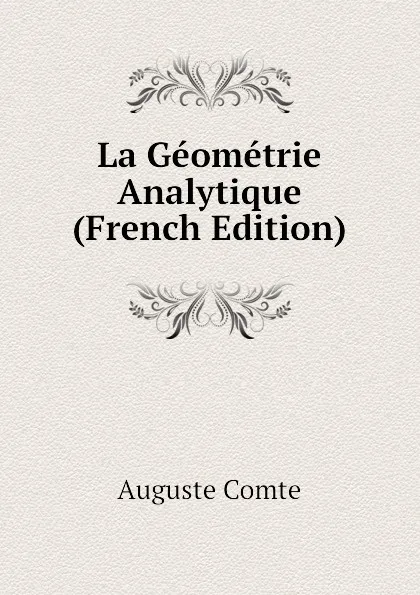 Обложка книги La Geometrie Analytique (French Edition), Comte Auguste