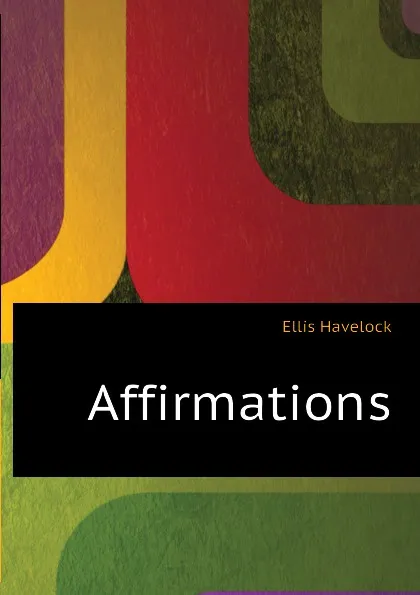 Обложка книги Affirmations, Ellis Havelock