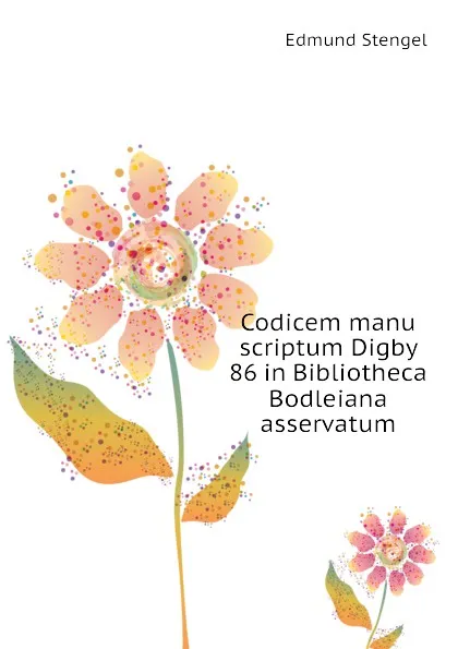 Обложка книги Codicem manu scriptum Digby 86 in Bibliotheca Bodleiana asservatum, Edmund Stengel
