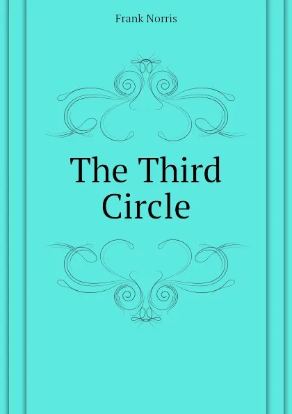 Обложка книги The Third Circle, Frank Norris