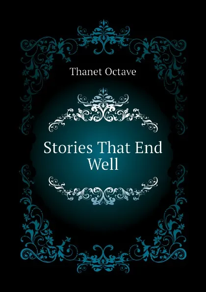 Обложка книги Stories That End Well, Thanet Octave