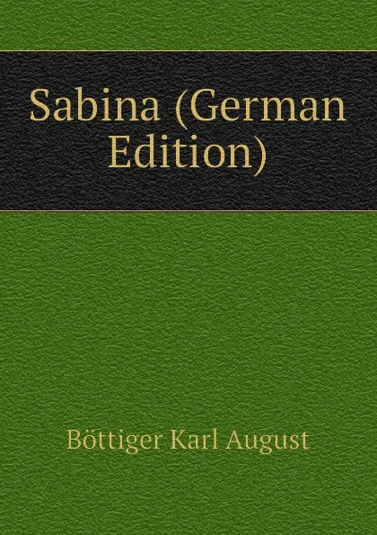 Обложка книги Sabina (German Edition), Böttiger Karl August