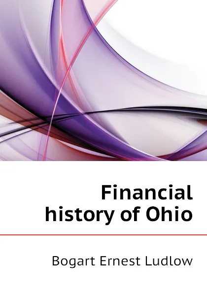 Обложка книги Financial history of Ohio, Bogart Ernest Ludlow