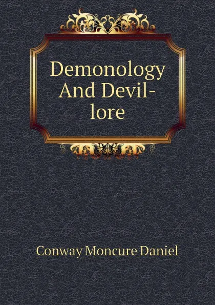 Обложка книги Demonology And Devil-lore, Conway Moncure Daniel