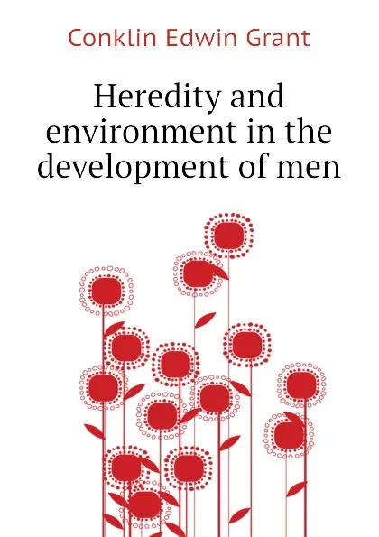 Обложка книги Heredity and environment in the development of men, Conklin Edwin Grant