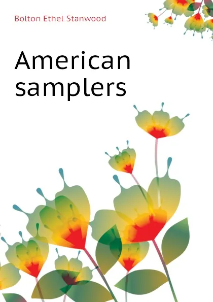 Обложка книги American samplers, Bolton Ethel Stanwood