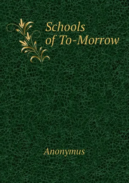 Обложка книги Schools of To-Morrow, Anonymus