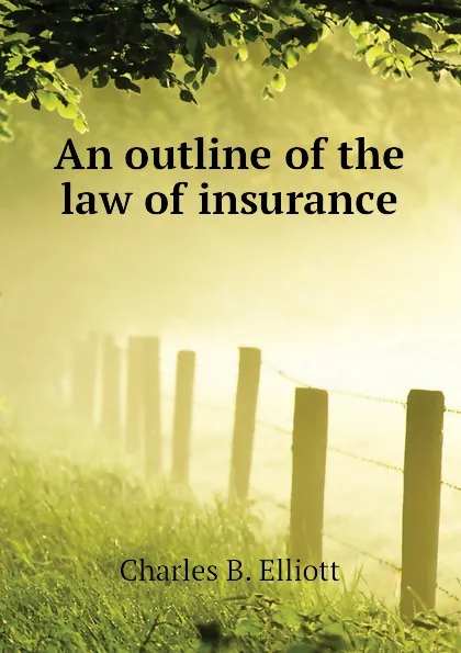 Обложка книги An outline of the law of insurance, Charles B. Elliott