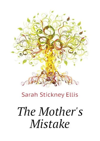 Обложка книги The Mother.s Mistake, Ellis Sarah Stickney