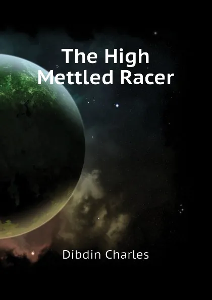 Обложка книги The High Mettled Racer, Dibdin Charles