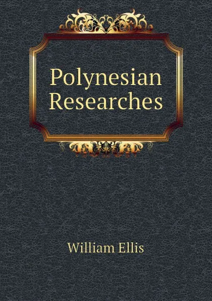 Обложка книги Polynesian Researches, Ellis William