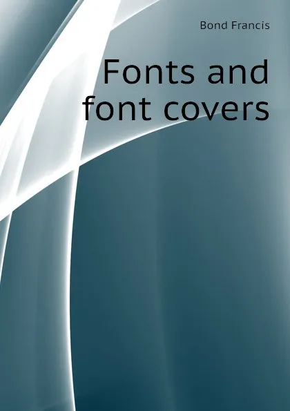 Обложка книги Fonts and font covers, Bond Francis