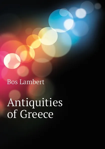 Обложка книги Antiquities of Greece, Bos Lambert