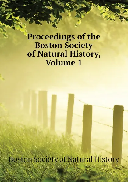 Обложка книги Proceedings of the Boston Society of Natural History, Volume 1, Boston Society of Natural History