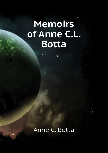 Обложка книги Memoirs of Anne C.L. Botta, Anne C. Botta