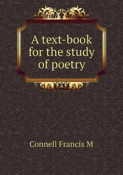 Обложка книги A text-book for the study of poetry, Connell Francis M