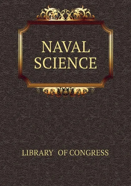 Обложка книги NAVAL   SCIENCE, LIBRARY   OF CONGRESS