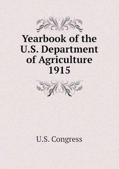 Обложка книги Yearbook of the U.S. Department of Agriculture 1915, U.S. Congress