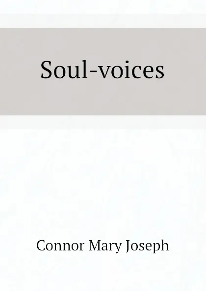 Обложка книги Soul-voices, Connor Mary Joseph