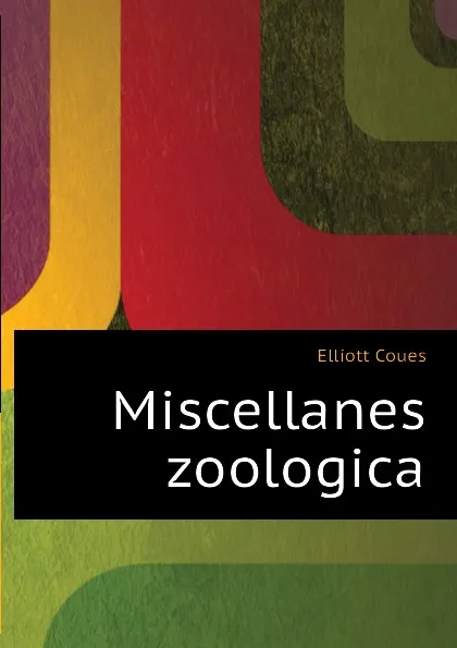 Обложка книги Miscellanes zoologica, Elliott Coues