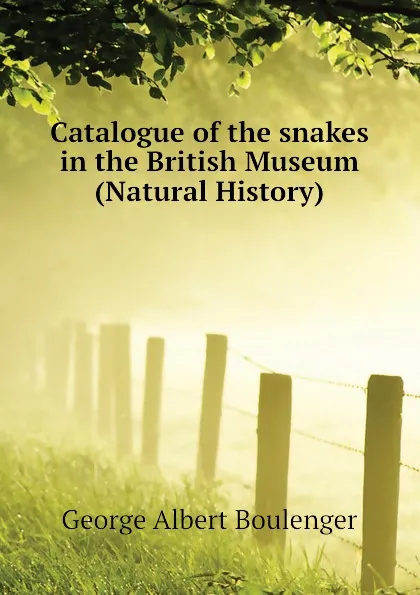 Обложка книги Catalogue of the snakes in the British Museum (Natural History), Boulenger George Albert