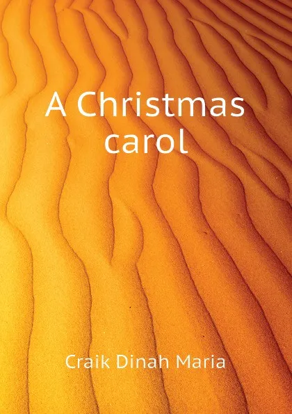 Обложка книги A Christmas carol, Craik Dinah Maria