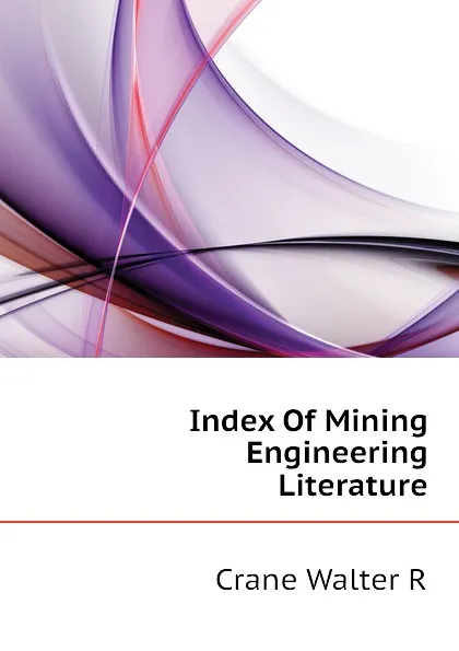Обложка книги Index Of Mining Engineering Literature, Crane Walter R