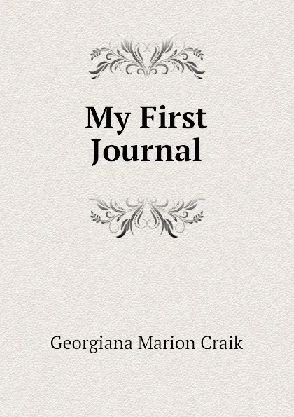 Обложка книги My First Journal, G. M. Craik