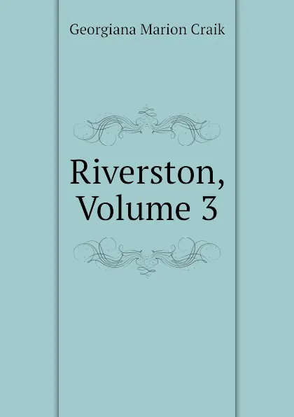 Обложка книги Riverston, Volume 3, G. M. Craik